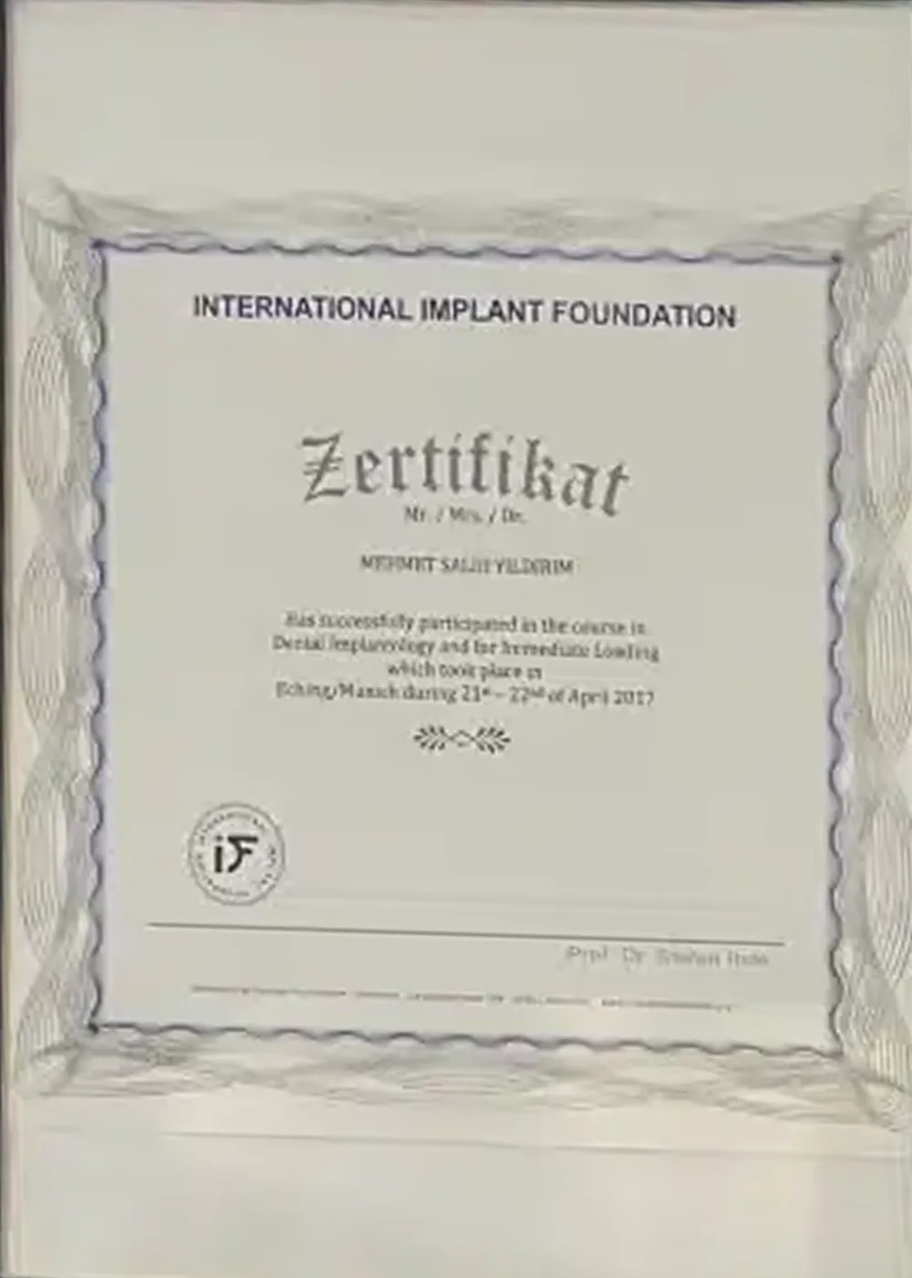 International Implant Foundation Zertifikat for Mehmet Salih Yildirim: course in dental implantology and immediate loading, Echting/Munich, 21-22 April 2017